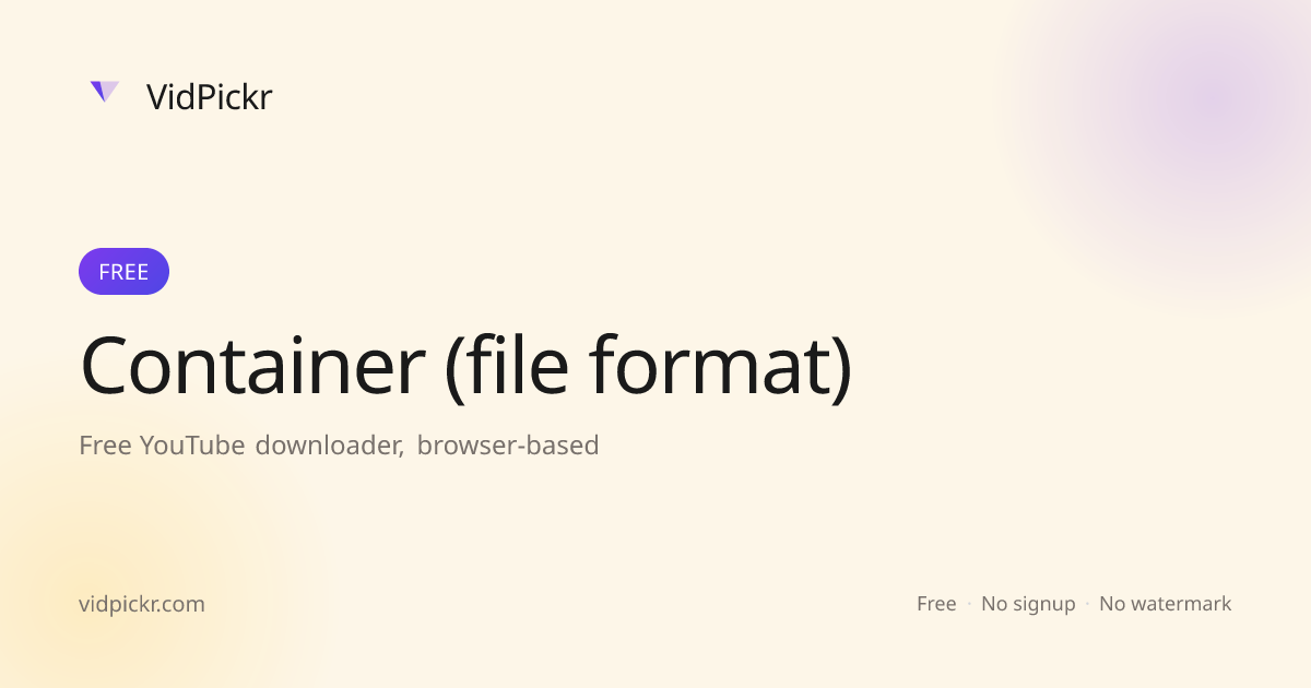 Container (file format): definition, plain explanation · VidPickr ...