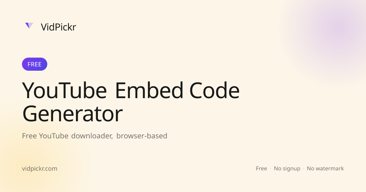 YouTube Embed Code Generator · Customizable iframe code · VidPickr ...